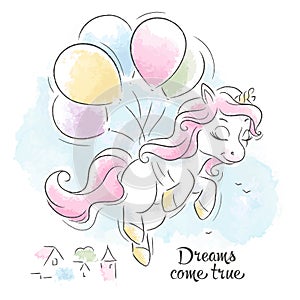 Art. Beautiful cartoon unicorn flying on balloons. Cute unicorn. Fashion illustration drawing in modern style. Dreams Ñome tÐµrue